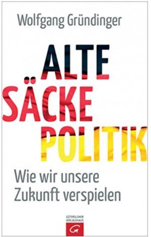 Wolfgang Gründiger Buch Alte Säcke Politik