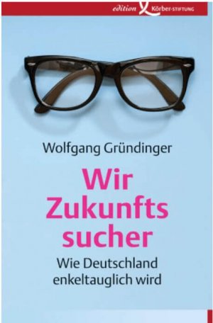 Wolfgang Gründiger Buch Wir Zukunftssucher