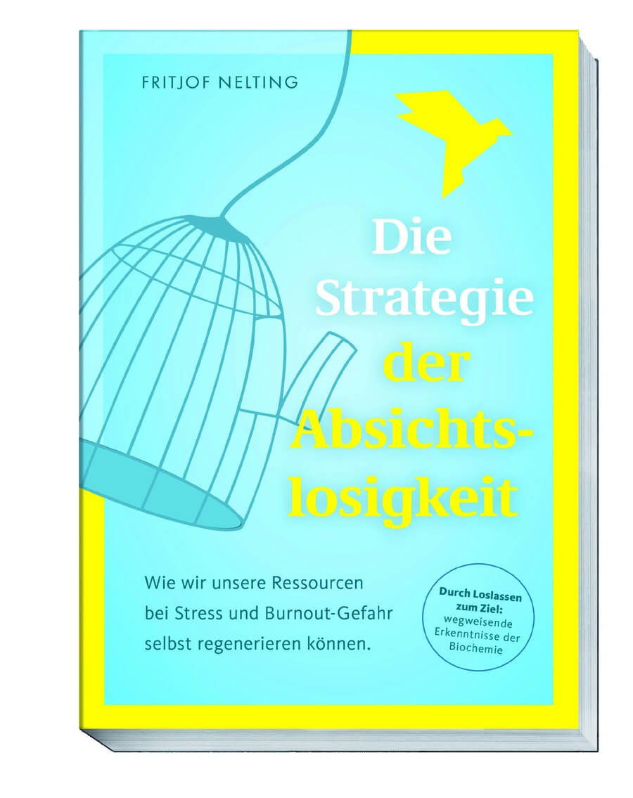 Die Strategie der Absichtslosigkeit – Buch von Fritjof Nelting Buchcover „Die Strategie der Absichtslosigkeit“ von Fritjof Nelting mit einem Vogel über einem offenen Käfig